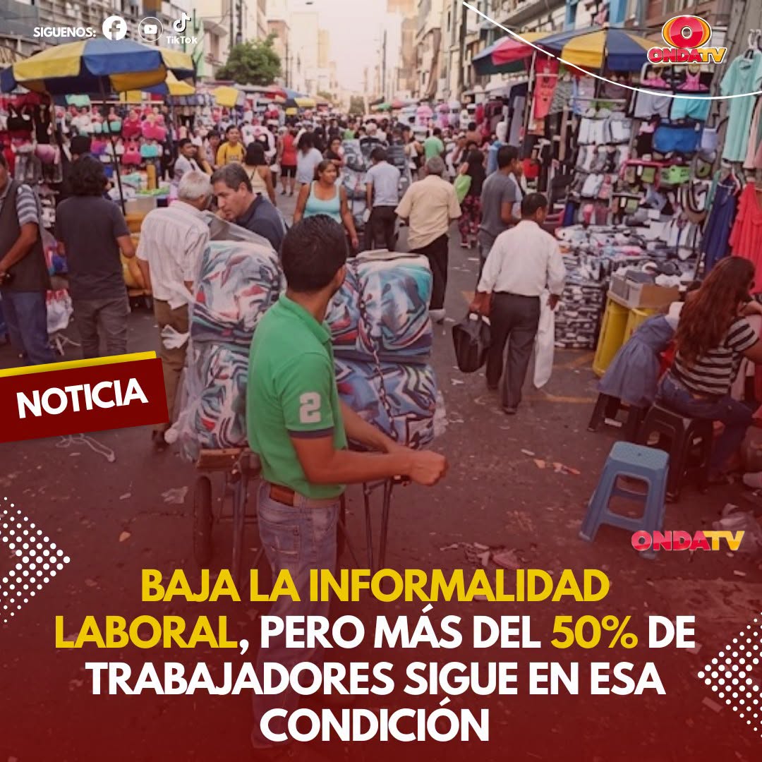 BAJA LA INFORMALIDAD LABORAL, PERO MÁS DEL 50% DE TRABAJADORES SIGUE EN ESA CONDICIÓN